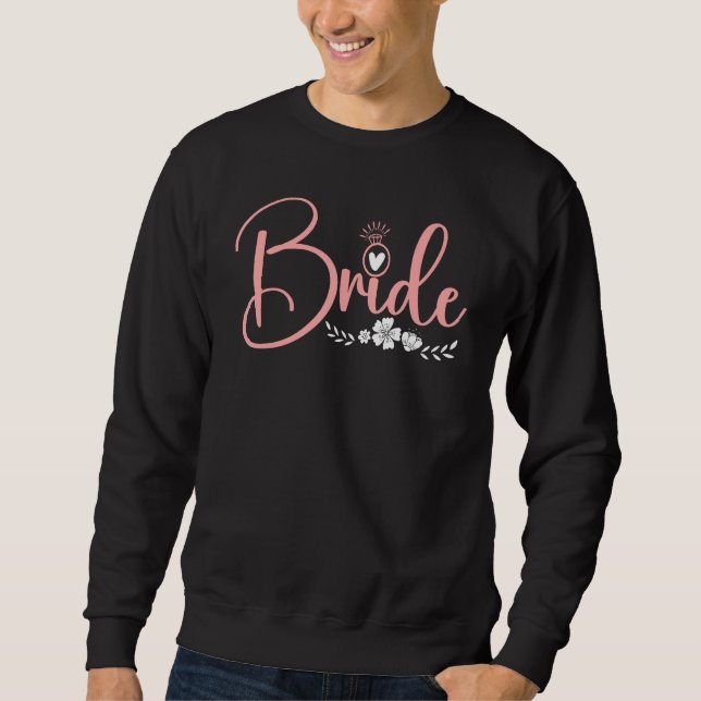Bride Engagement Wedding Bridal Shower Sweatshirt (Front)