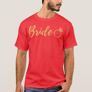 Bride for Wedding and Bachelorette T-Shirt