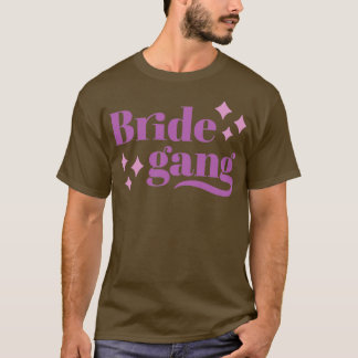 Bride Gang Bachelorette Party T-Shirt