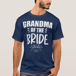 Bride Grandma Of The Bride Grandma Of Bride T-Shirt