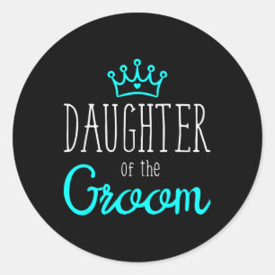 Bride Groom Shirts Wedding Squad Daughter Of The G Classic Round Sticker