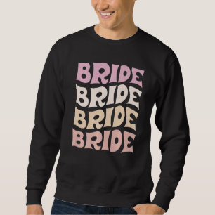 Bride I Do Crew Retro Bachelorette Party Bride Bri Sweatshirt