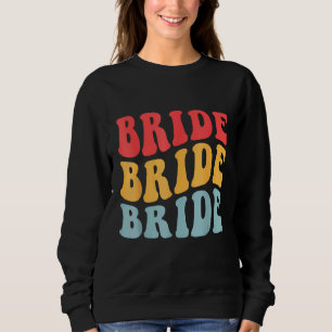 Bride I Do Crew Retro Bachelorette Party Bride Bri Sweatshirt