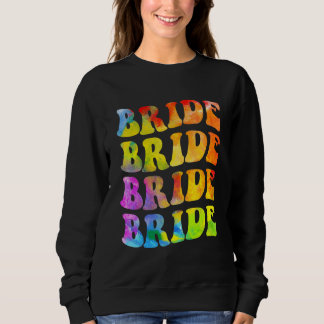 Bride I Do Crew Tie Dye Bachelorette Party Bride B Sweatshirt