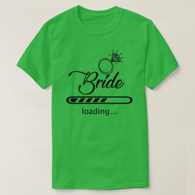 Bride loading T-Shirt (Design Front)