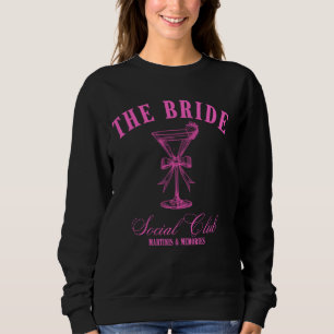 Bride Martini Bachelorette Social Club Sweatshirt