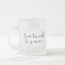 Bride Mug - I Am His and He Is Mine - Bride Gift