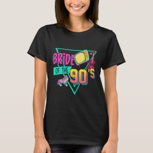 Bride Of The 90s Retro 90s Bride Bachelorette Part T-Shirt