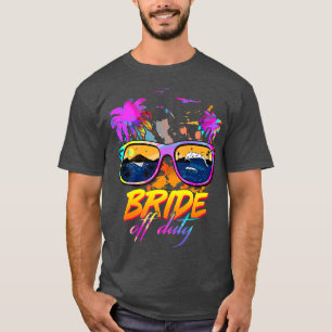Bride Off Duty Sunglasses Summer Vacation Camping T-Shirt