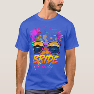Bride Off Duty Sunglasses Summer Vacation Camping T-Shirt