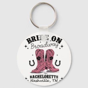Bride On Broadway The Ultimate Nashville Bachelore Key Ring