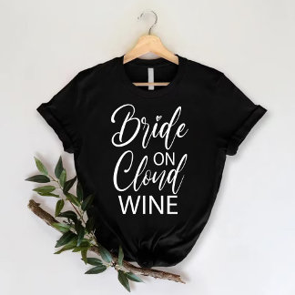 Bride on Cloud Wine | Funny Bachelorette Party T-Shirt
