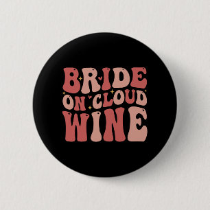 Bride On The Cloud Wine Drink Groovy Bachelorette 6 Cm Round Badge