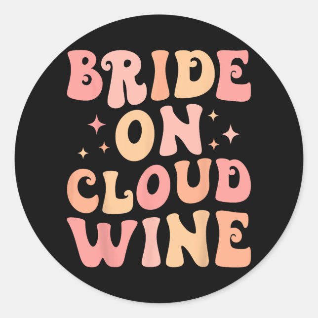 Bride On Wine Cloud Bach Crew Bachelorette Party  Classic Round Sticker (Front)