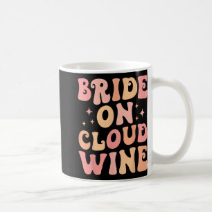 Bride On Wine Cloud Bach Crew Bachelorette Party Coffee Mug