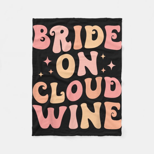 Bride On Wine Cloud Bach Crew Bachelorette Party  Fleece Blanket (Front)