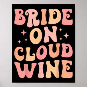 Bride On Wine Cloud Bach Crew Bachelorette Party Poster
