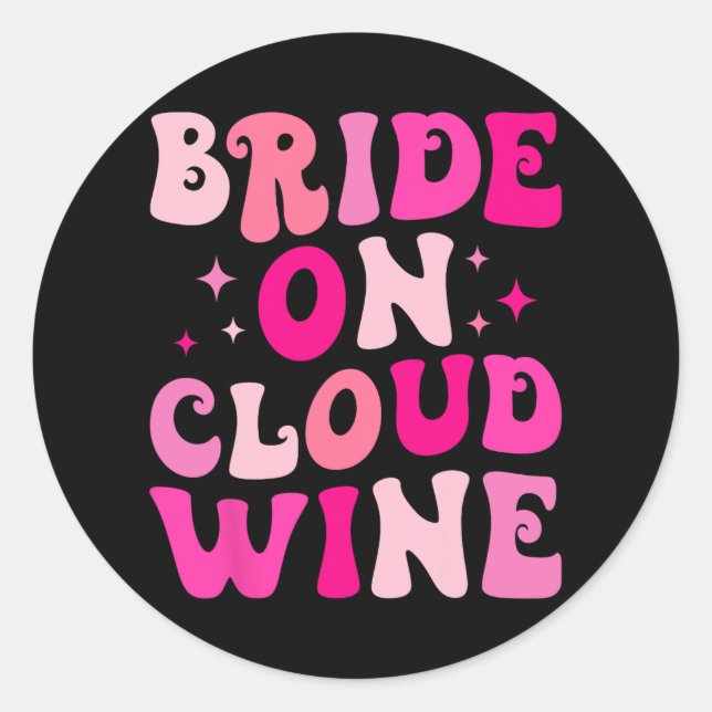 Bride On Wine Cloud Drinking Bachelorette Party Ma Classic Round Sticker (Front)