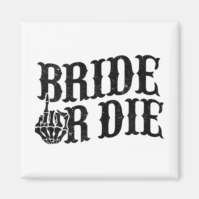 Bride Or Die Bachelorette Party Halloween Bride Gr Magnet (Front)