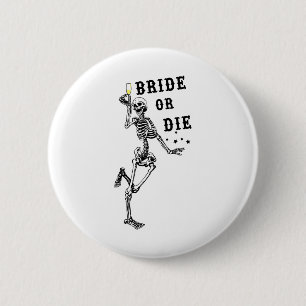 Bride Or Die Dancing Skeleton Gothic Bachelorette 6 Cm Round Badge