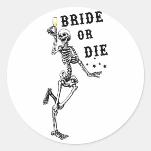 Bride Or Die Dancing Skeleton Gothic Bachelorette Classic Round Sticker