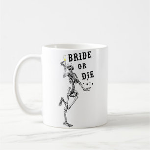 Bride Or Die Dancing Skeleton Gothic Bachelorette  Coffee Mug