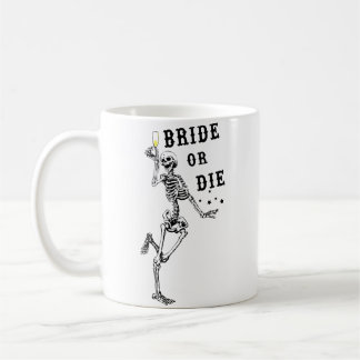 Bride Or Die Dancing Skeleton Gothic Bachelorette Coffee Mug