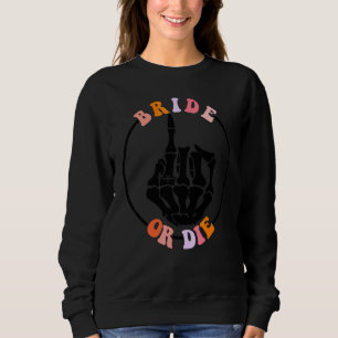 Bride Or Die Retro Halloween Bachelorette Matching Sweatshirt