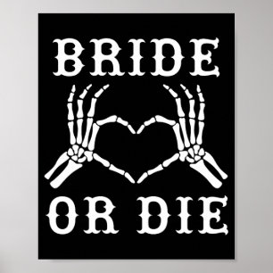 Bride Or Die Skeleton Gothic Halloween Bachelorett Poster