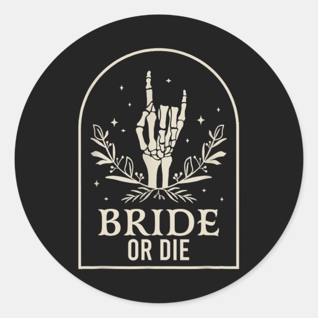Bride Or Die Skeleton Hand Gothic Bachelorette Par Classic Round Sticker (Front)