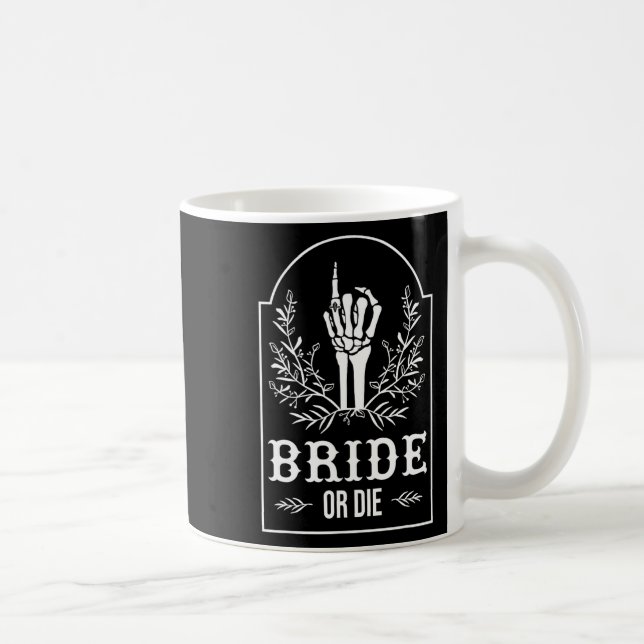 Bride Or Die Skeleton Hand Gothic Bachelorette Par Coffee Mug (Right)