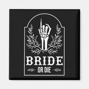 Bride Or Die Skeleton Hand Gothic Bachelorette Par Magnet
