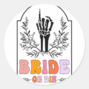 Bride Or Die Skeleton Hand Groovy Bachelorette Par Classic Round Sticker