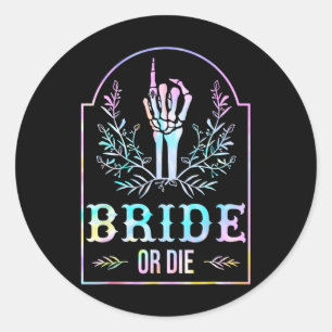 Bride Or Die Tie Dye Gothic Chelorette Matching Classic Round Sticker
