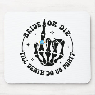 Bride Or Die till Death Do Us Party Bachelorette M Mouse Pad