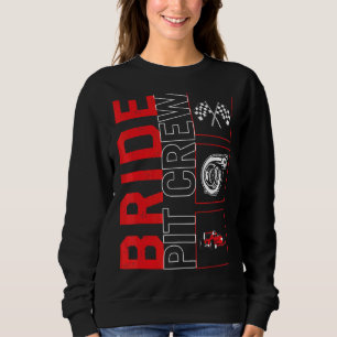 Bride Pit Crew Car Racing Race Driver Racecar Rac Sweatshirt