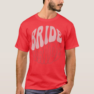Bride Retro Bachelorette Party Funny Wedding Brida T-Shirt