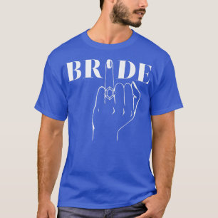 Bride Ring Finger Wedding Bridal Bachelorette Part T-Shirt