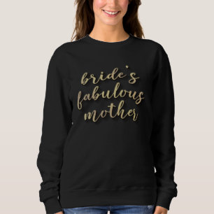 Bride s Fabulous Mother Mother Of The Bride Mom I Sweatshirt