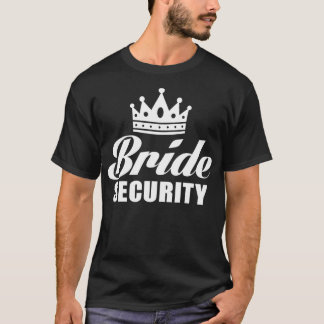 Bride Security 2 T-Shirt