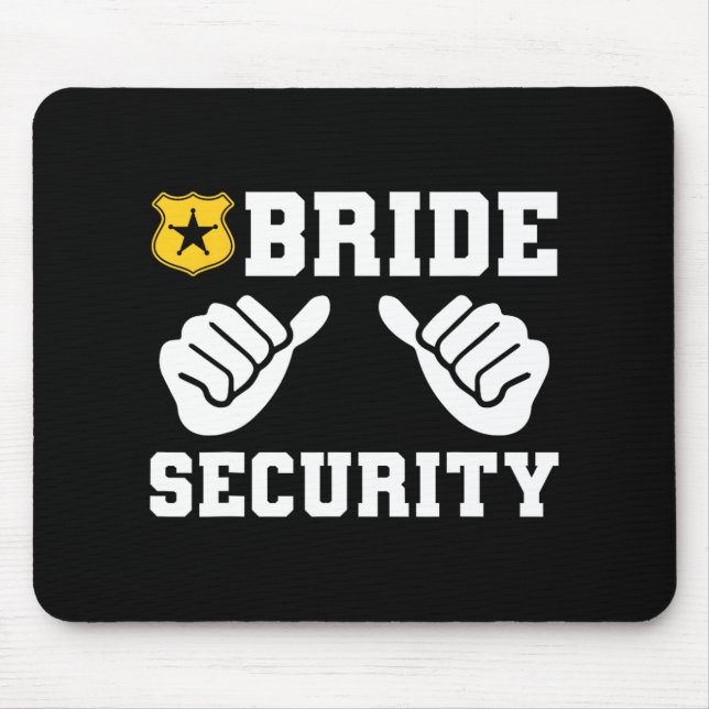 Bride Security Funny Wedding Bridal Bachelorette P Mouse Pad (Front)