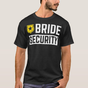 Bride Security Funny Wedding Bridal Party  T-Shirt
