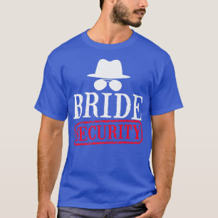 Bride Security Maid Of Honour Wedding Bachelorette T-Shirt
