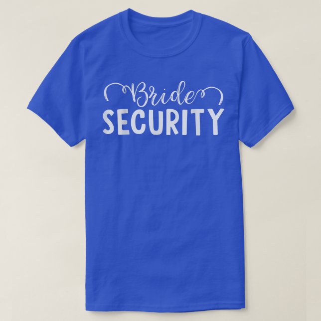 Bride Security Shirt (Design Front)