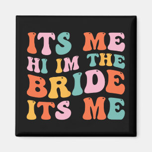 Bride Shirt Women Wedding It's Me Hi I'm The Bride Magnet