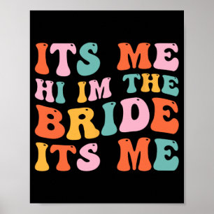 Bride Shirt Women Wedding It's Me Hi I'm The Bride Poster