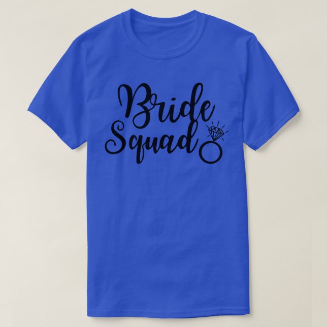 Bride Squad Bridal Party Bachelorette Future Bride T-Shirt (Design Front)
