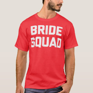 Bride Squad  funny saying sarcastic bachelorette c T-Shirt