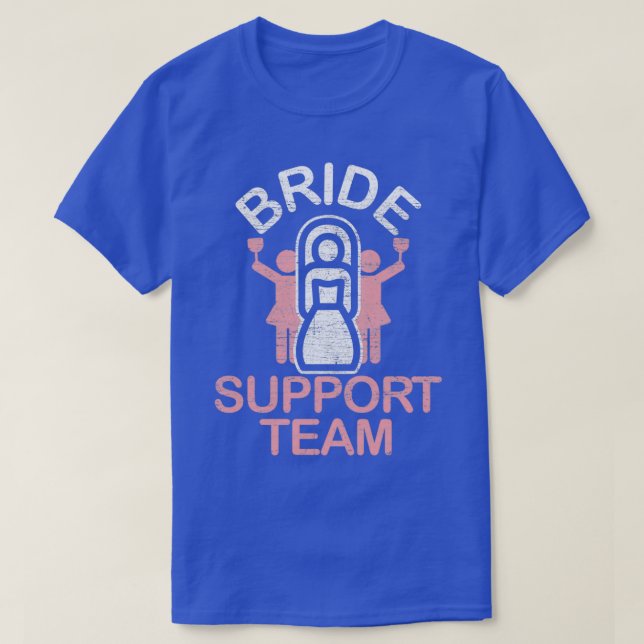 Bride Support Team T-Shirt (Design Front)