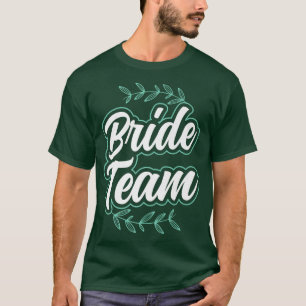 Bride Team Cute Bachelorette Wedding Party T-Shirt